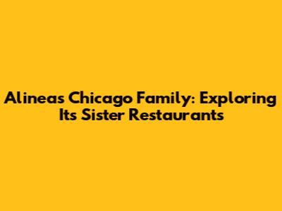 Alinea's Chicago Family: Exploring Its Sister Restaurants