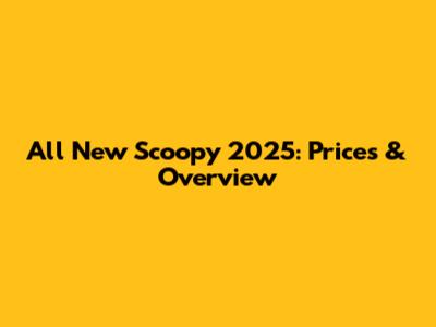 All New Scoopy 2025: Prices & Overview