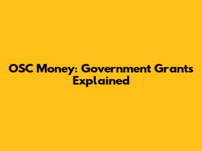 OSC Money: Government Grants Explained