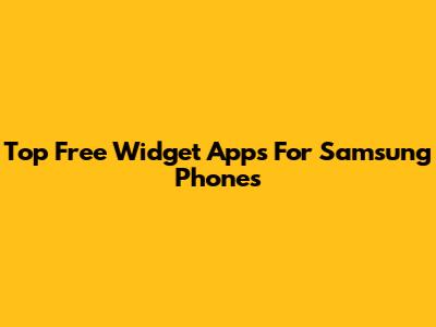 Top Free Widget Apps For Samsung Phones
